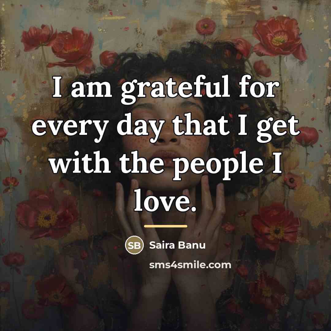 “I am grateful for every day that I get with…” quote by Saira Banu