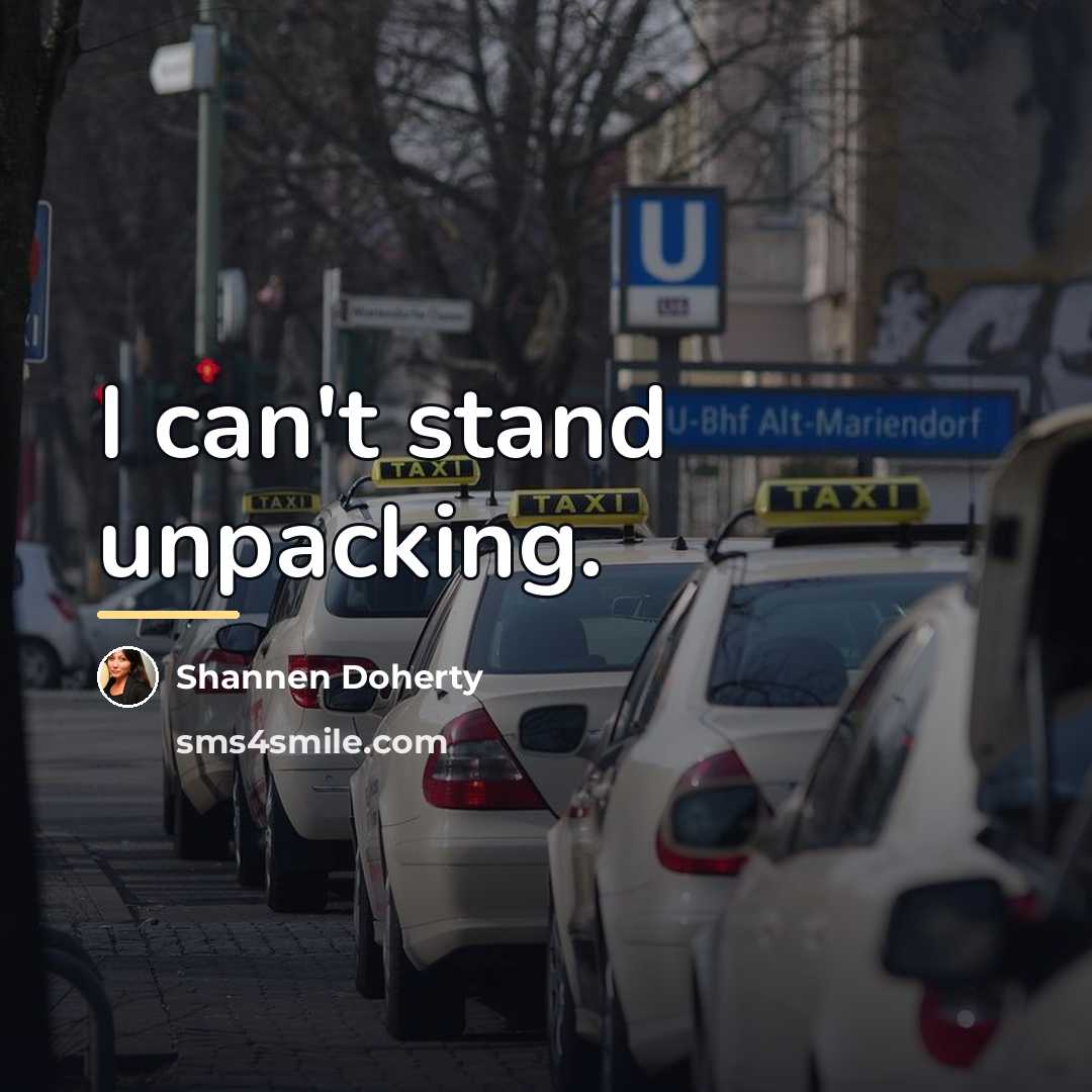 “I can't stand unpacking.…” quote by Shannen Doherty