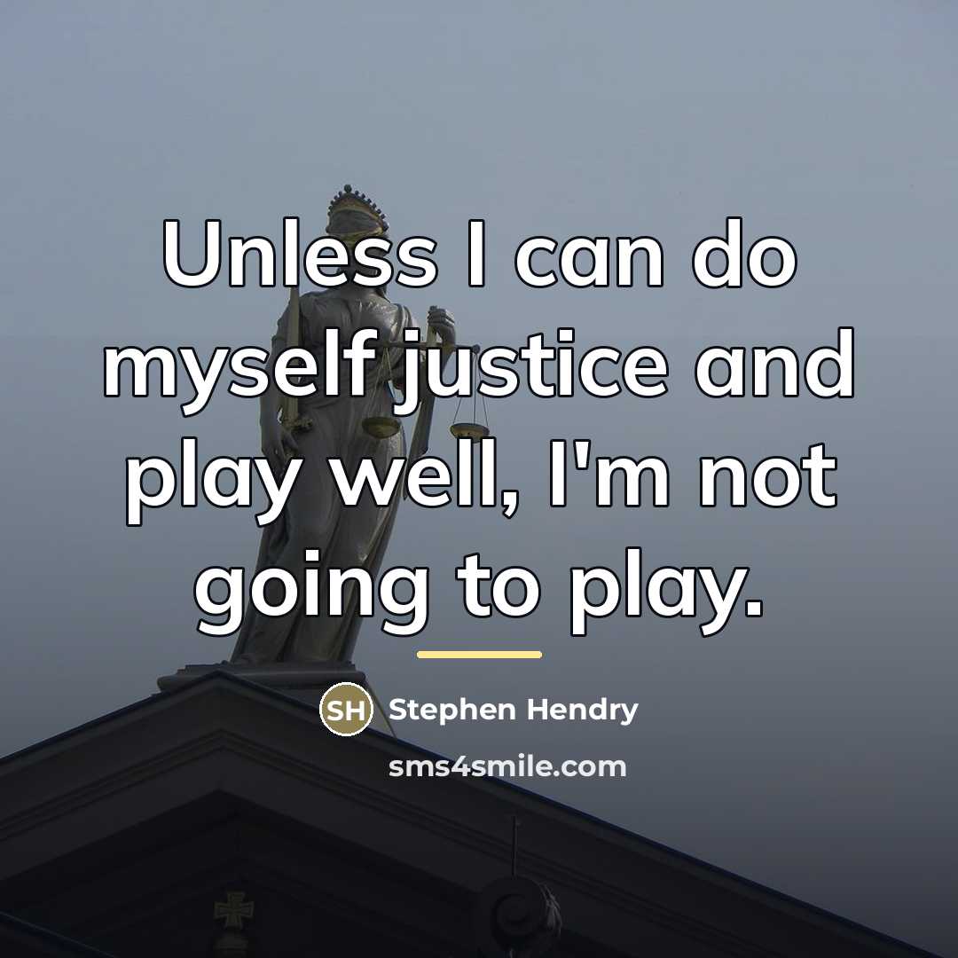 “Unless I can do myself justice and play well, I'm…” quote by Stephen Hendry