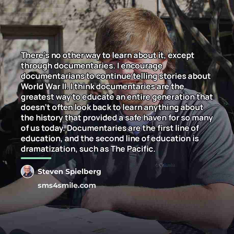 “There's no other way to learn about it, except through…” quote by Steven Spielberg