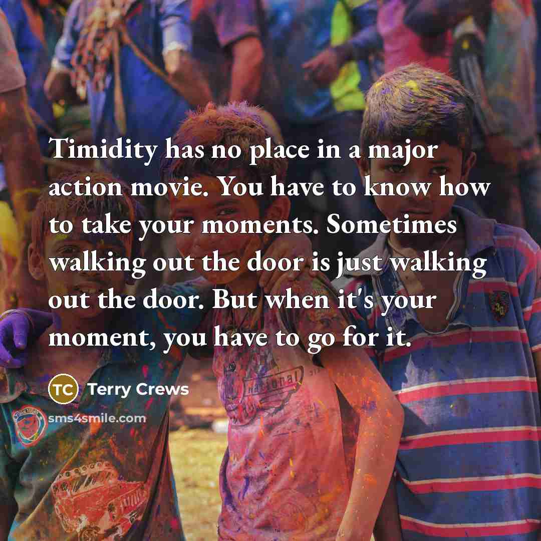 “Timidity has no place in a major action movie. You…” quote by Terry Crews