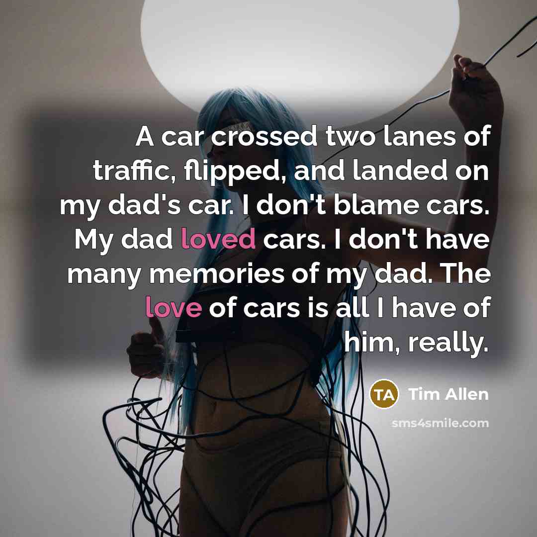 “A car crossed two lanes of traffic, flipped, and landed…” quote by Tim Allen