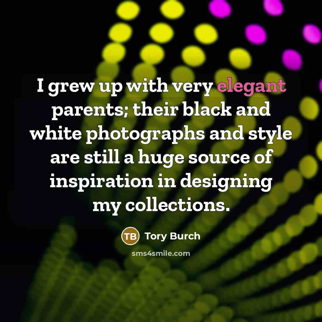 “I grew up with very elegant parents; their black and…” quote by Tory Burch