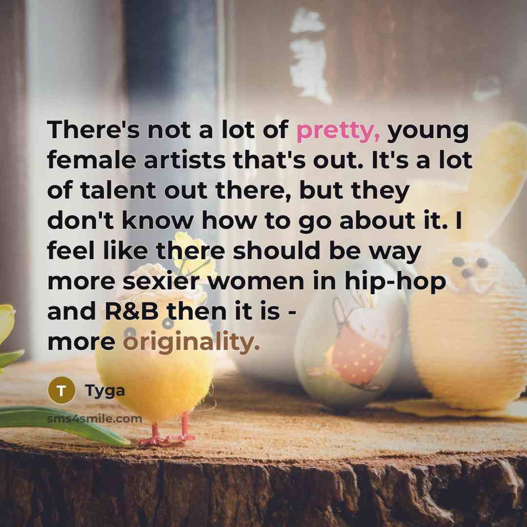 “There's not a lot of pretty, young female artists that's…” quote by Tyga