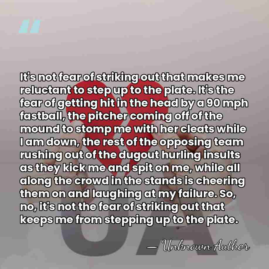 It's not fear of striking out that makes me reluctant to step&hellip; - Jim Copeland