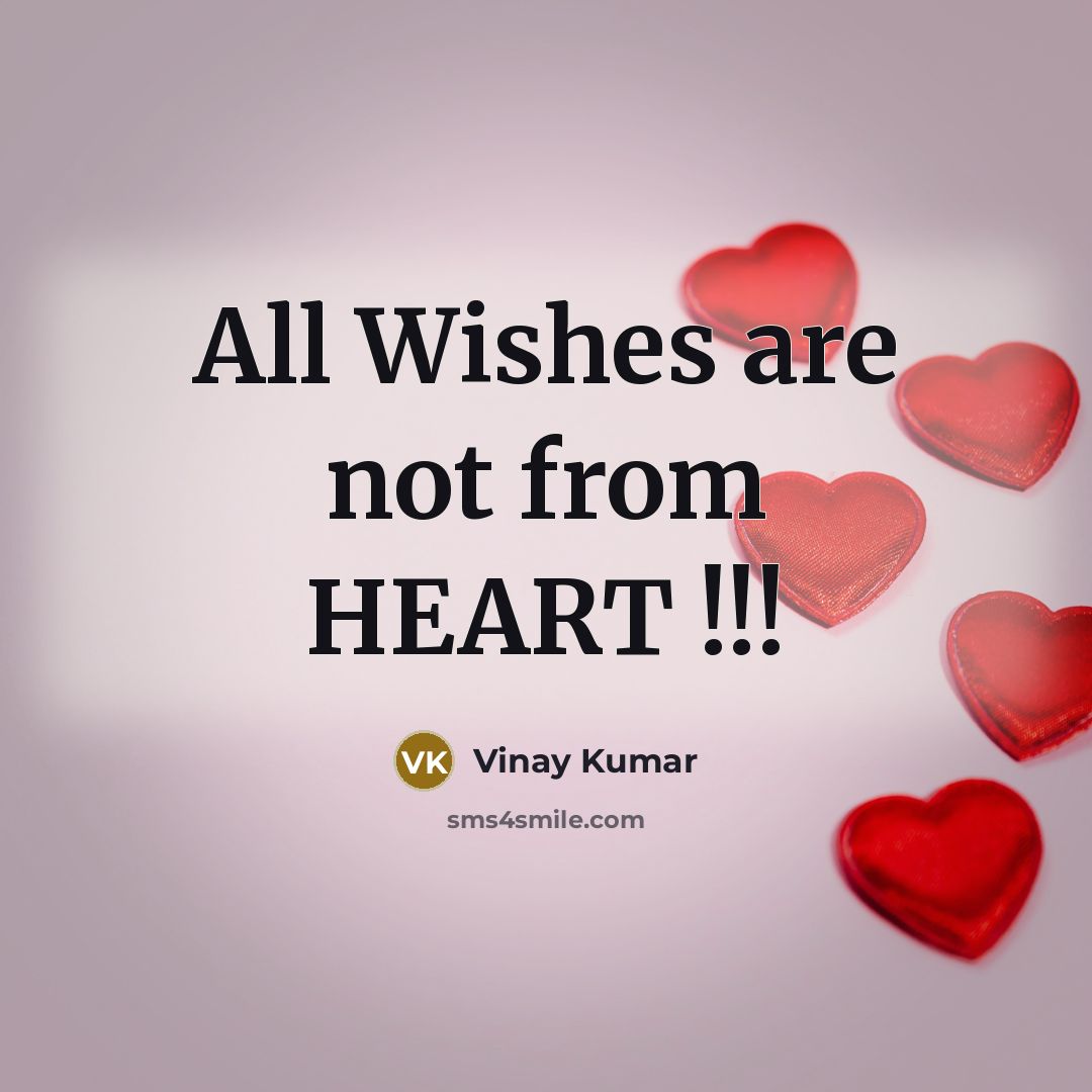 “All Wishes are not from HEART !!!…” quote by Vinay Kumar