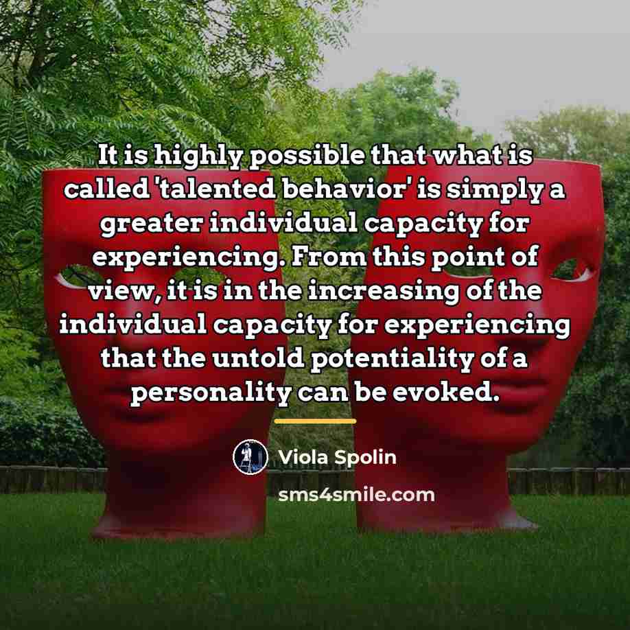 “It is highly possible that what is called 'talented behavior'…” quote by Viola Spolin