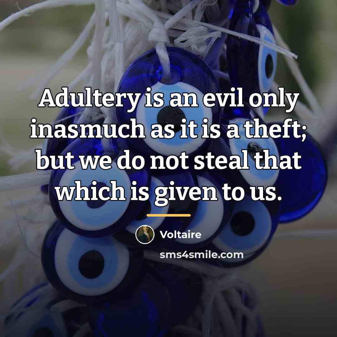 “Adultery is an evil only inasmuch as it is a…” quote by Voltaire