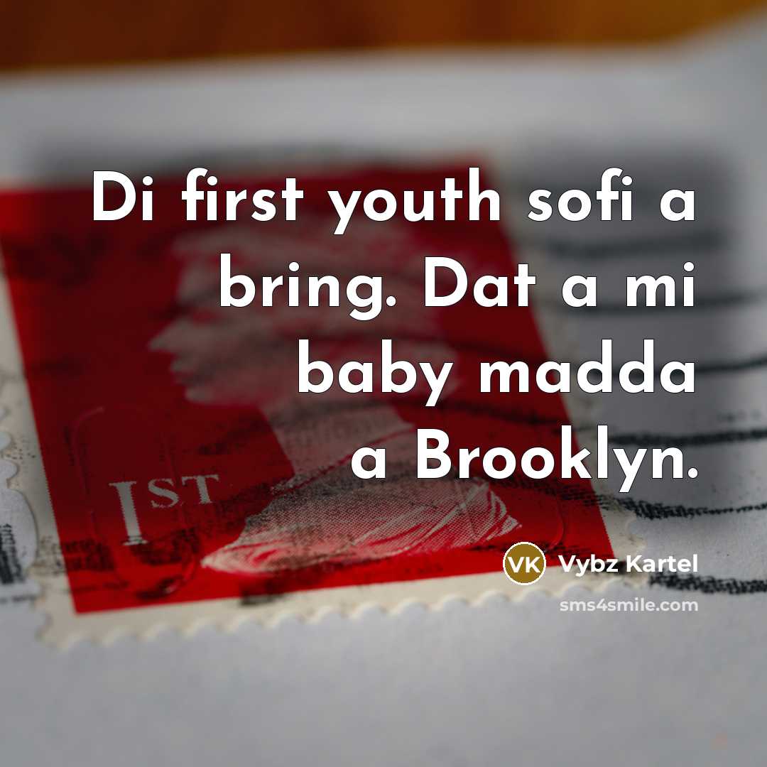 “Di first youth sofi a bring. Dat a mi baby…” quote by Vybz Kartel