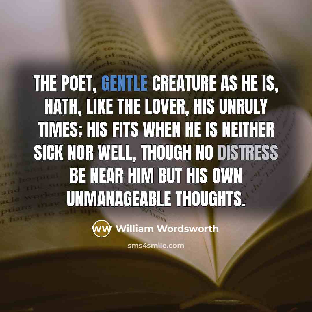 “The Poet, gentle creature as he is, Hath, like the…” quote by William Wordsworth