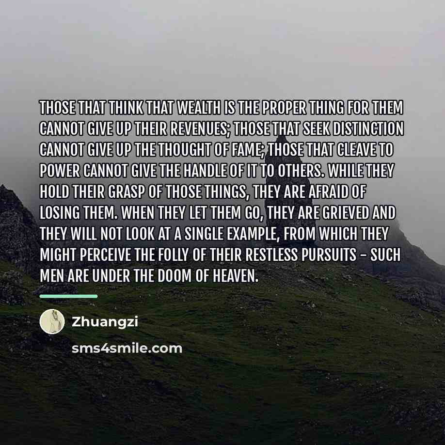 “Those that think that wealth is the proper thing for…” quote by Zhuangzi