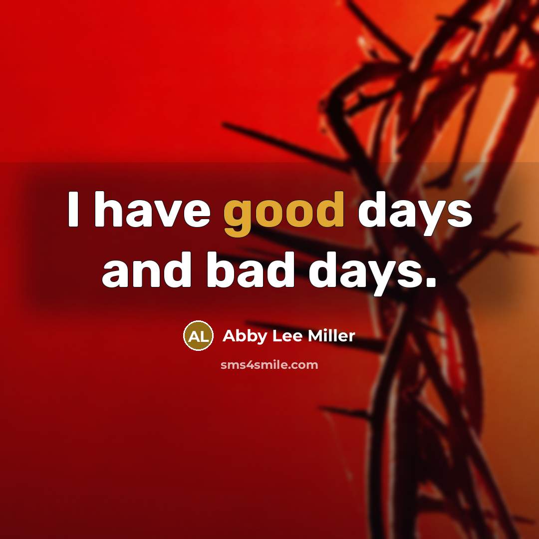 “I have good days and bad days.…” quote by Abby Lee Miller