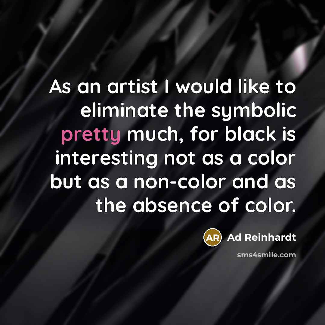 “As an artist I would like to eliminate the symbolic…” quote by Ad Reinhardt