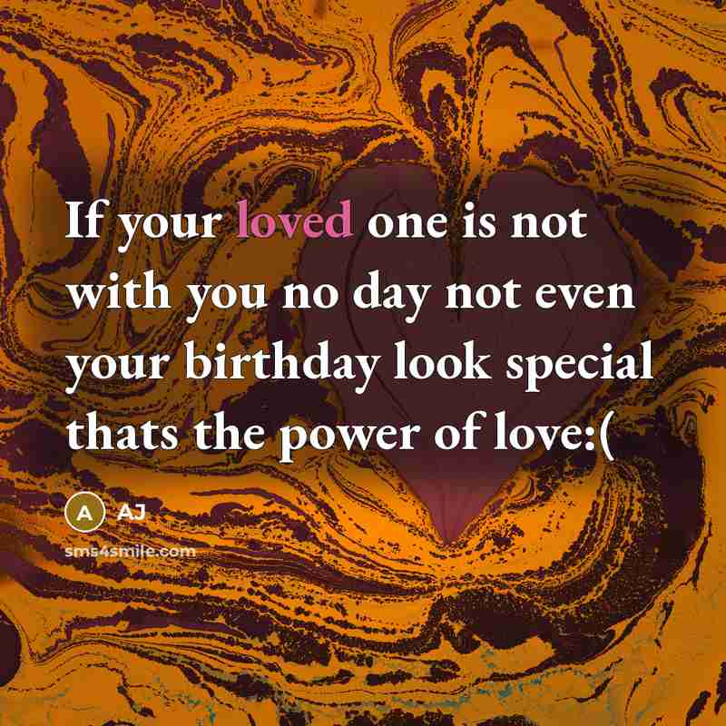 “If your loved one is not with you no day…” quote by AJ