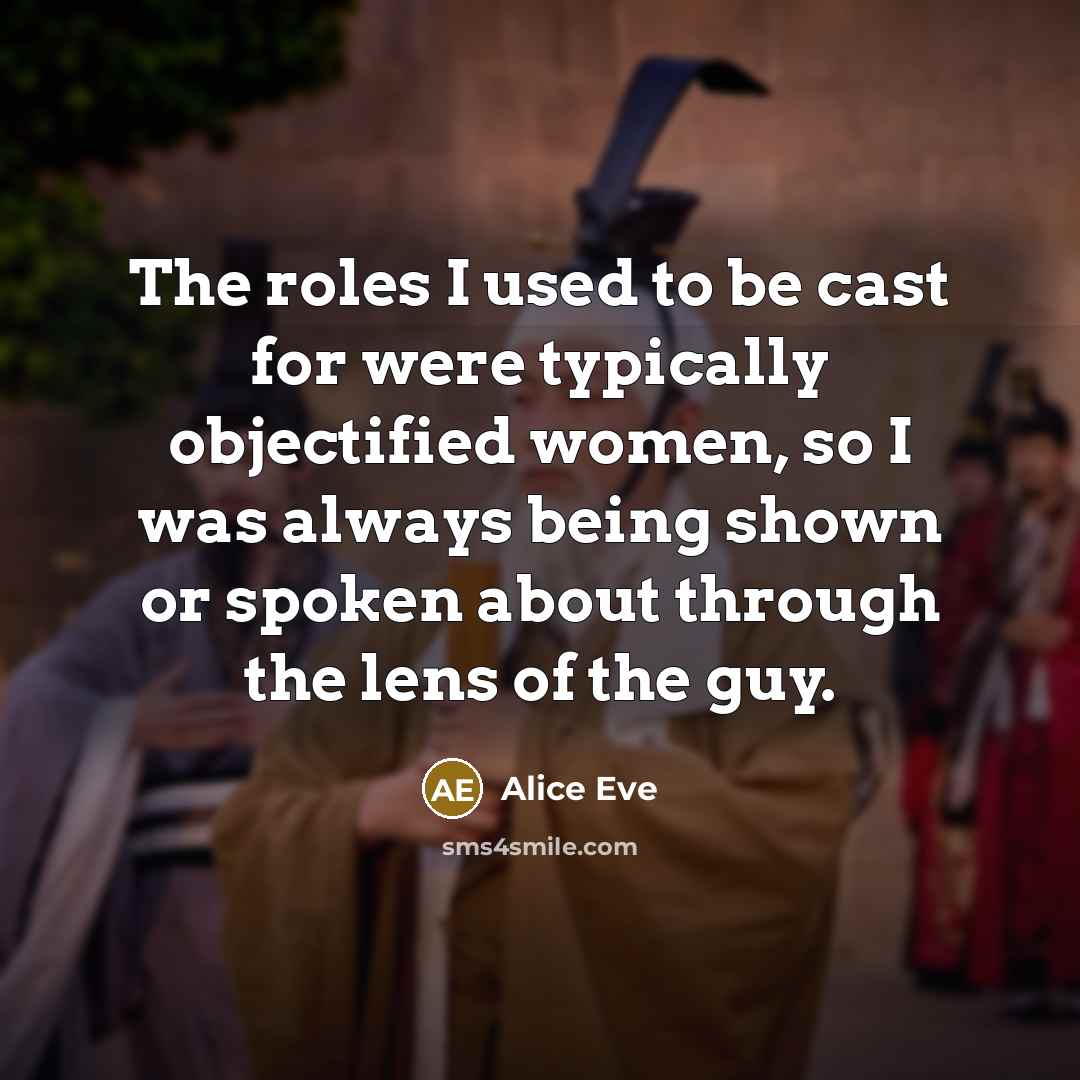 “The roles I used to be cast for were typically…” quote by Alice Eve