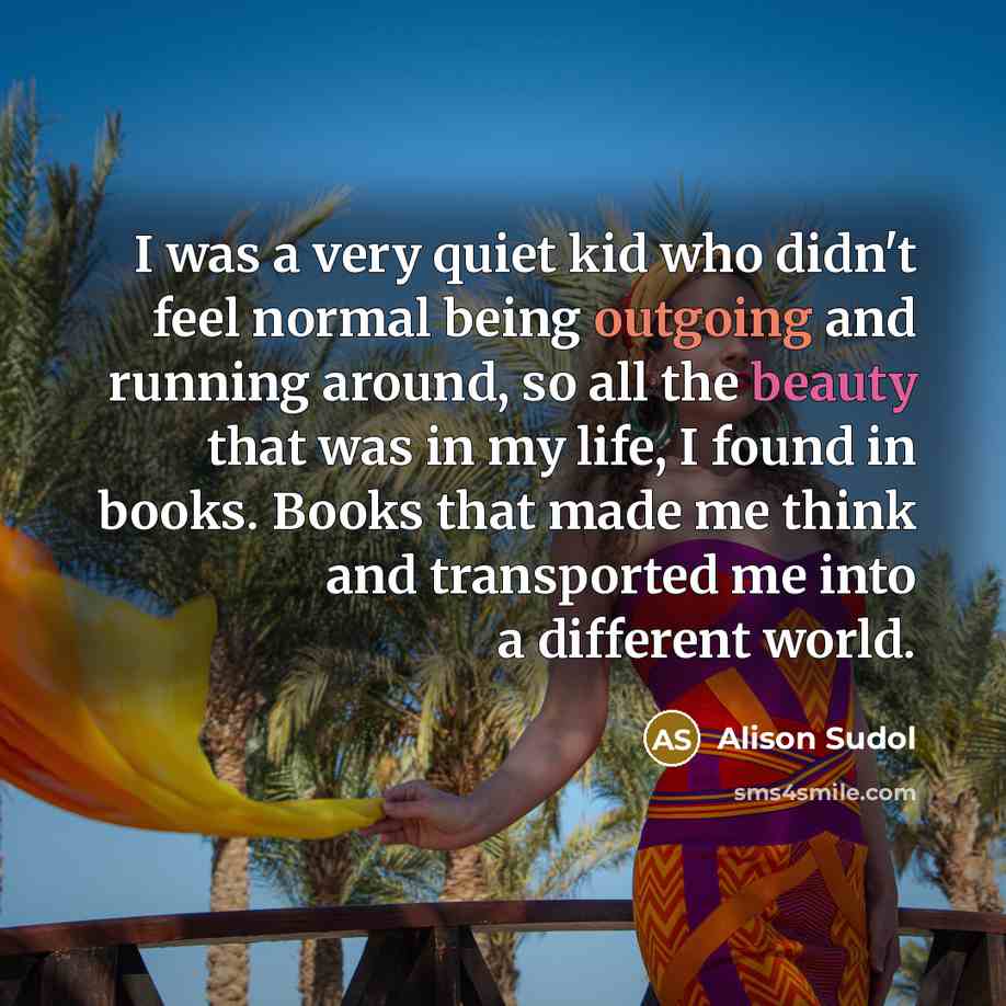 “I was a very quiet kid who didn't feel normal…” quote by Alison Sudol