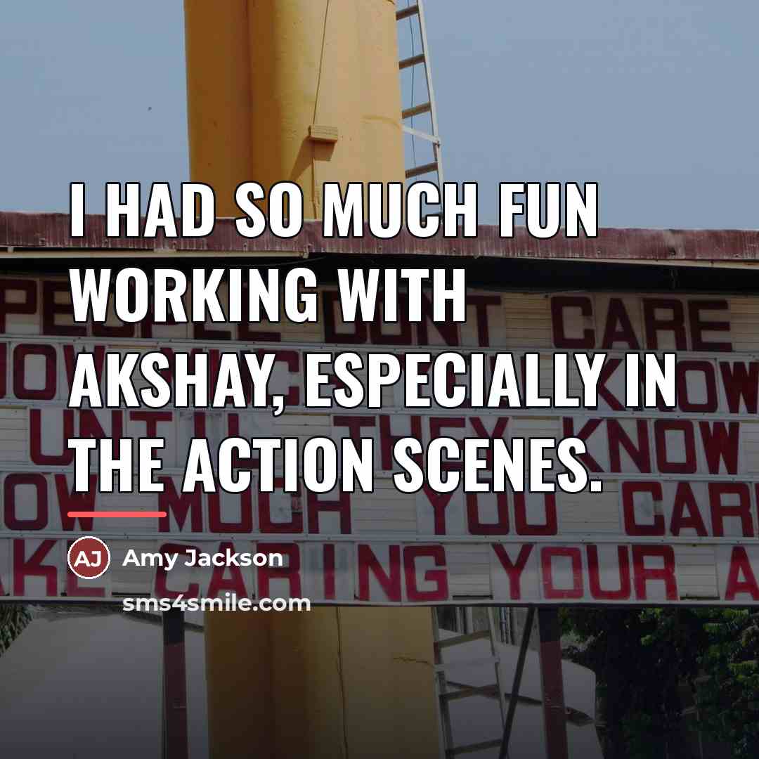 “I had so much fun working with Akshay, especially in…” quote by Amy Jackson
