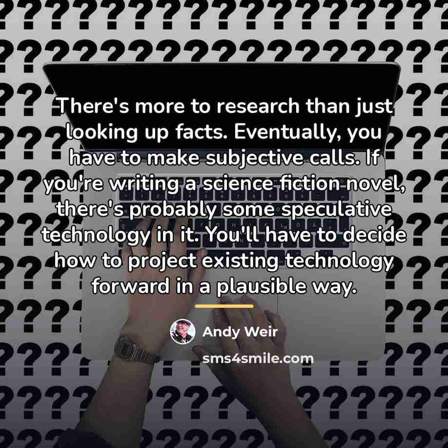 “There's more to research than just looking up facts. Eventually,…” quote by Andy Weir