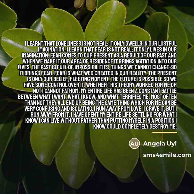 “I learnt that loneliness is not real; it only dwells…” quote by Angela Uyi