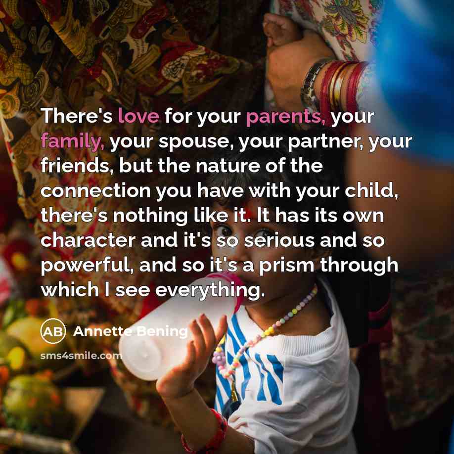“There's love for your parents, your family, your spouse, your…” quote by Annette Bening
