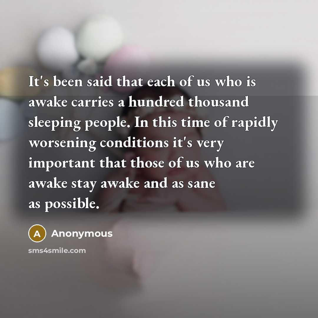 “It's been said that each of us who is awake…” quote by Anonymous