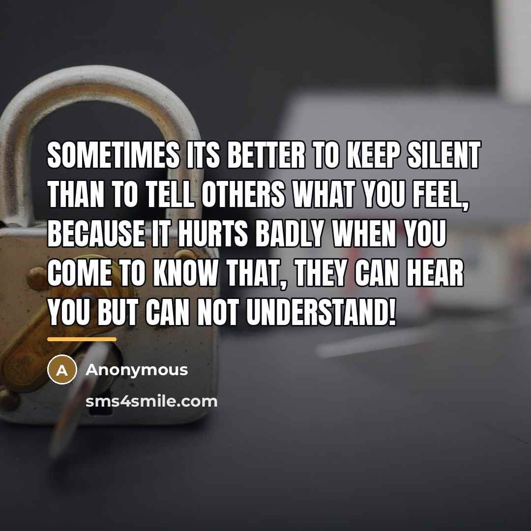 “Sometimes Its better to keep silent than to tell others…” quote by Anonymous