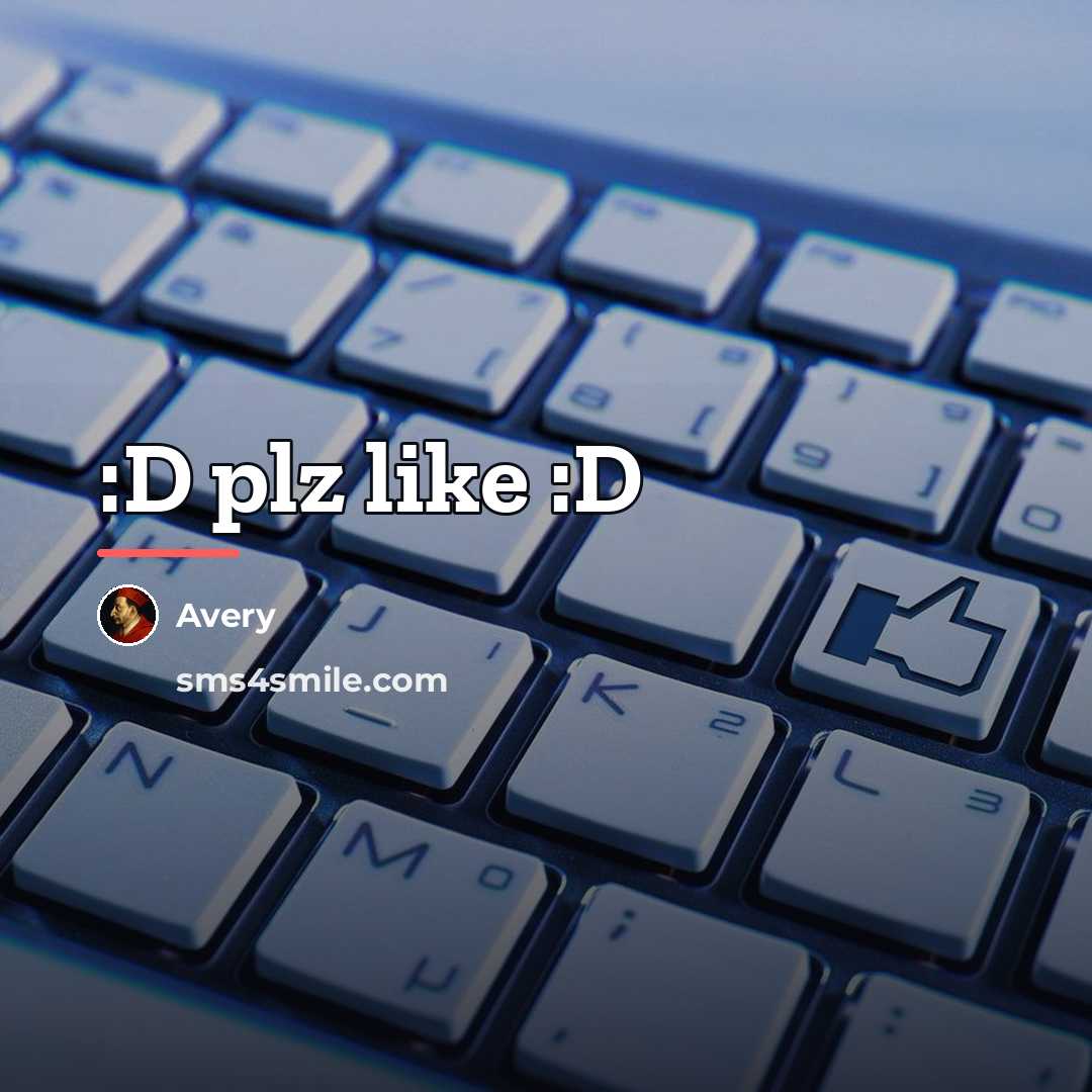 “:D plz like :D…” quote by Avery