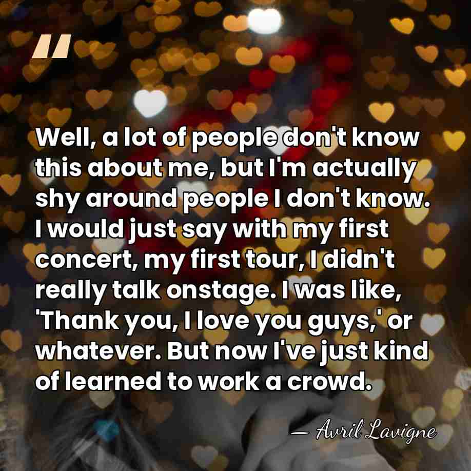 Well, a lot of people don't know this about me, but I'm&hellip; - Avril Lavigne