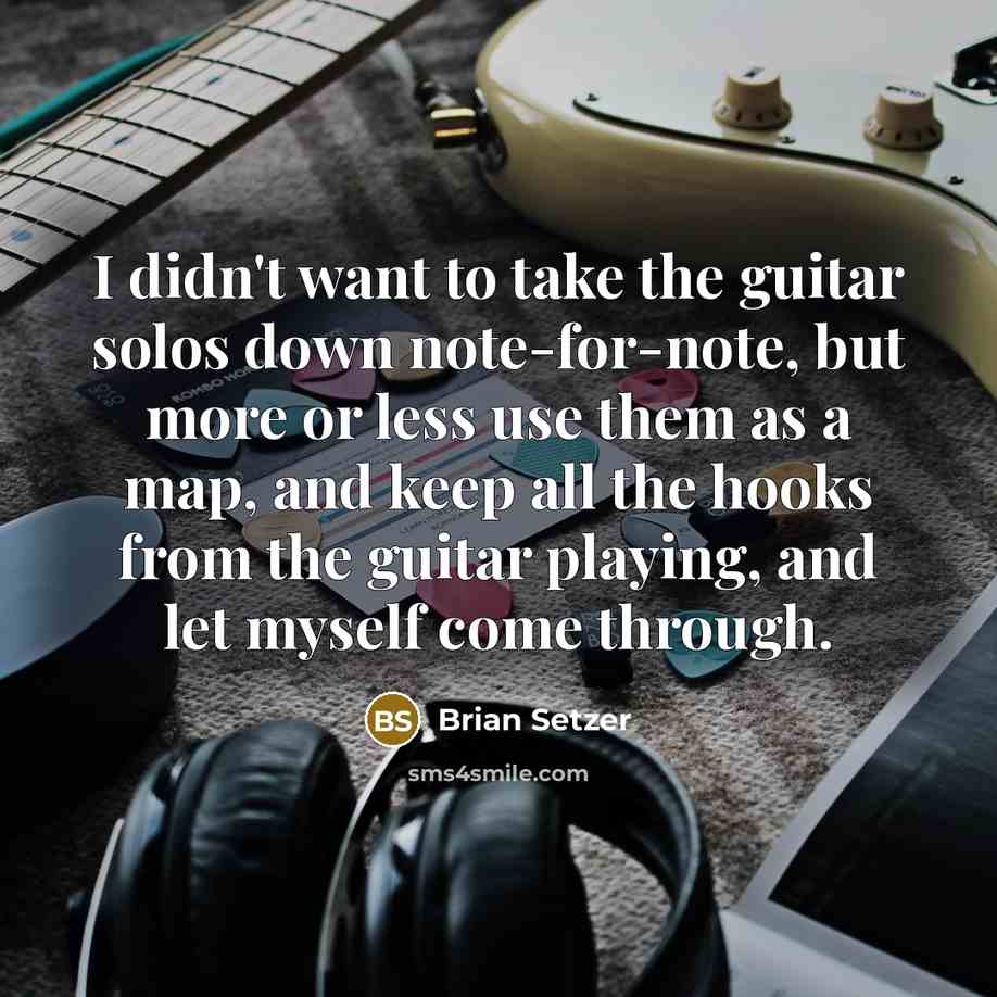 “I didn't want to take the guitar solos down note-for-note,…” quote by Brian Setzer