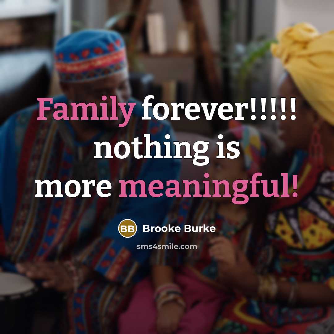 “Family forever!!!!! nothing is more meaningful!…” quote by Brooke Burke
