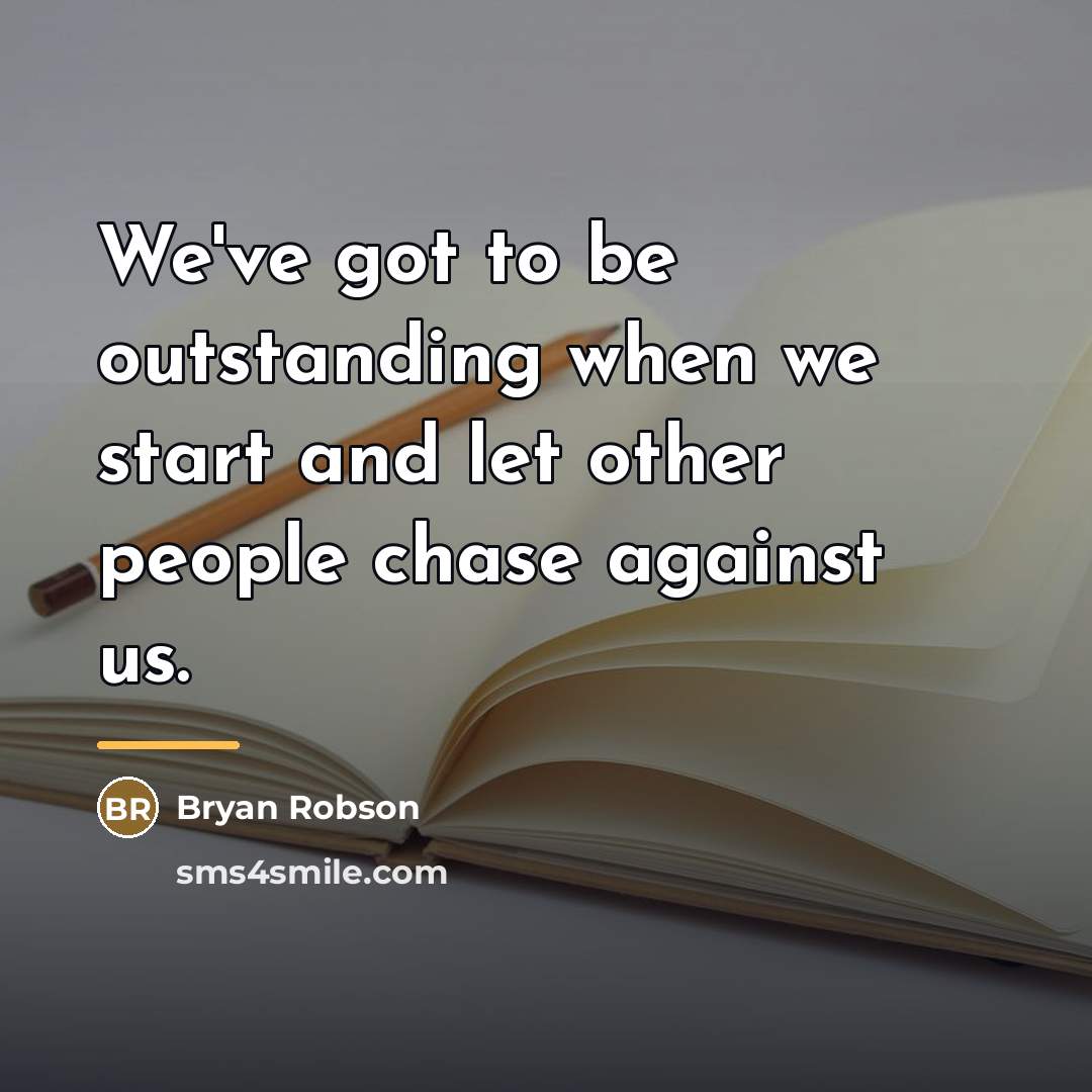 “We've got to be outstanding when we start and let…” quote by Bryan Robson