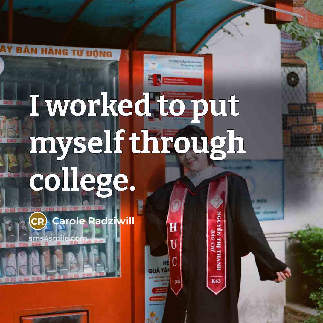 “I worked to put myself through college.…” quote by Carole Radziwill