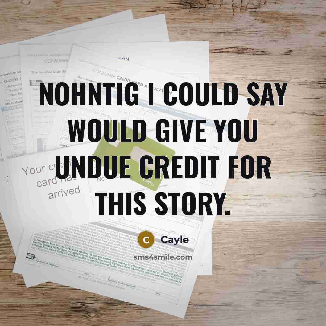 “Nohntig I could say would give you undue credit for this story.” quote by Cayle
