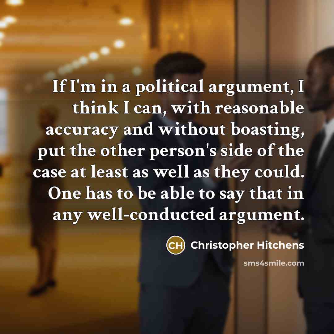 “If I'm in a political argument, I think I can,…” quote by Christopher Hitchens
