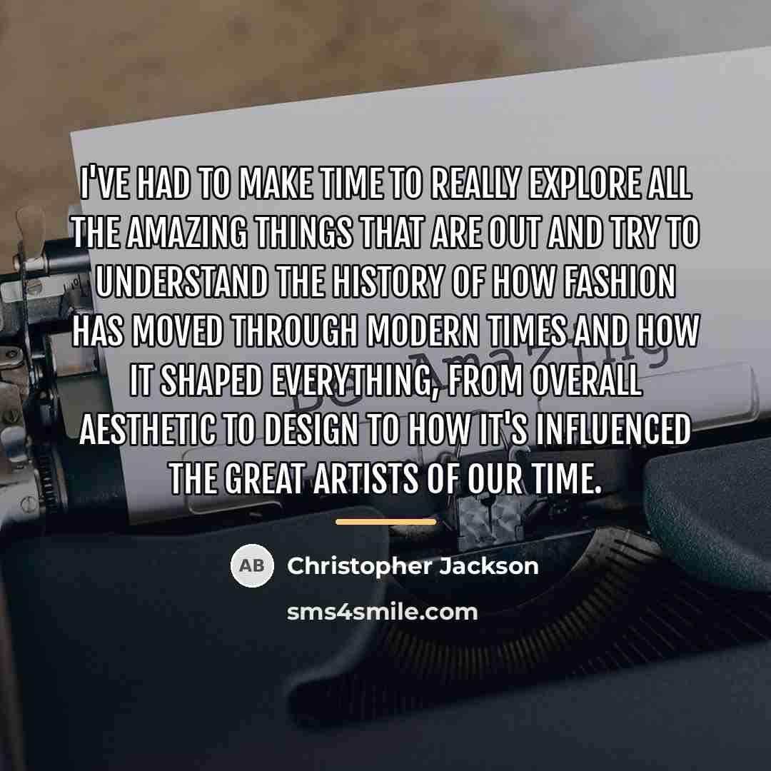 “I've had to make time to really explore all the…” quote by Christopher Jackson