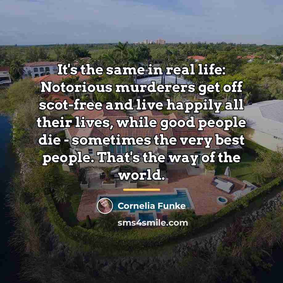“It's the same in real life: Notorious murderers get off…” quote by Cornelia Funke