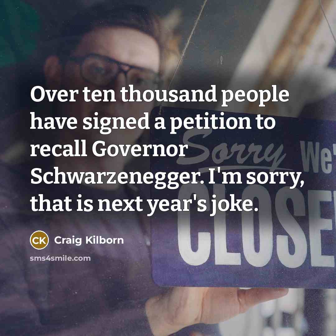 “Over ten thousand people have signed a petition to recall…” quote by Craig Kilborn