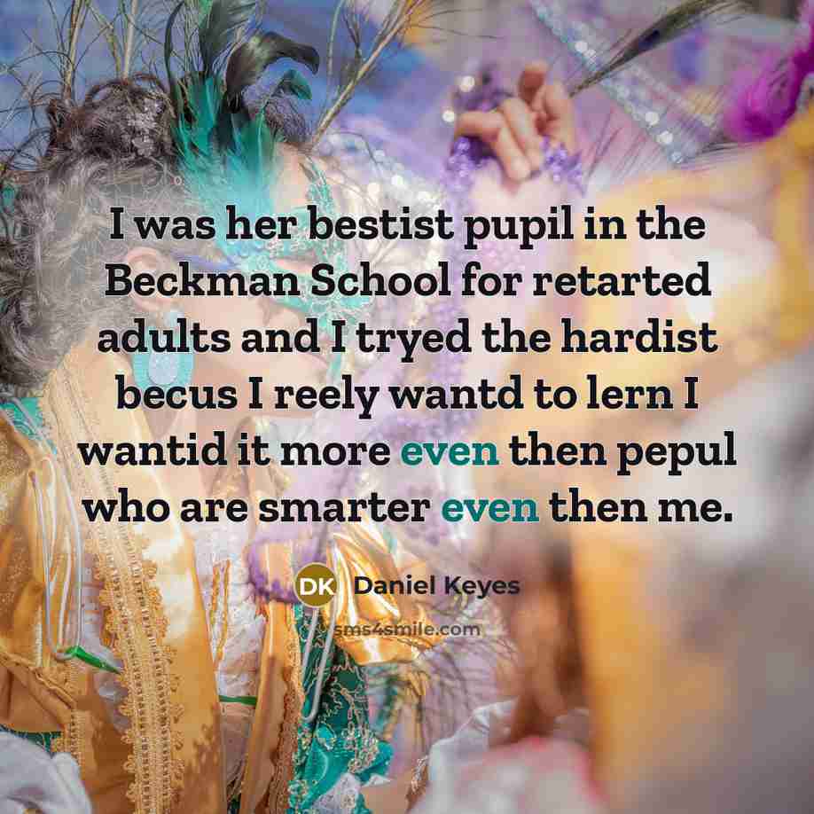 “I was her bestist pupil in the Beckman School for…” quote by Daniel Keyes