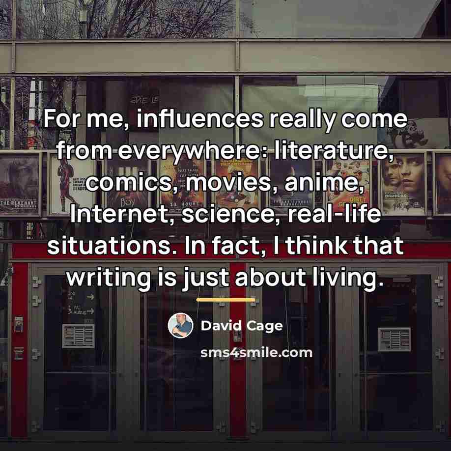 “For me, influences really come from everywhere: literature, comics, movies,…” quote by David Cage
