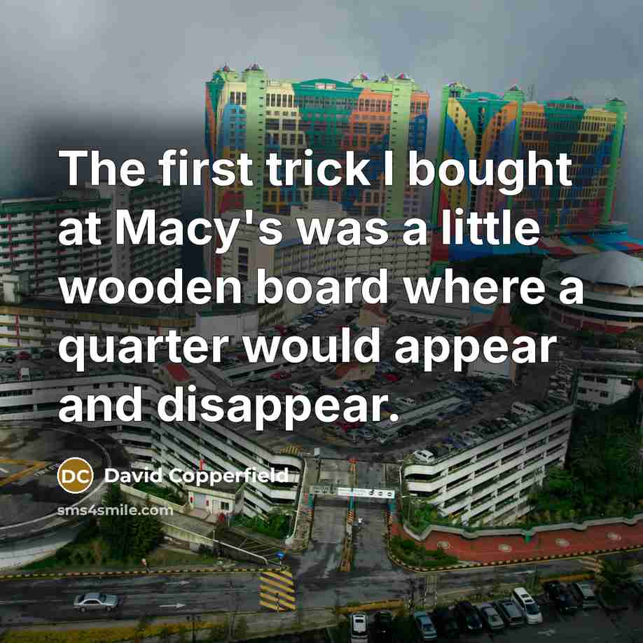 “The first trick I bought at Macy's was a little…” quote by David Copperfield