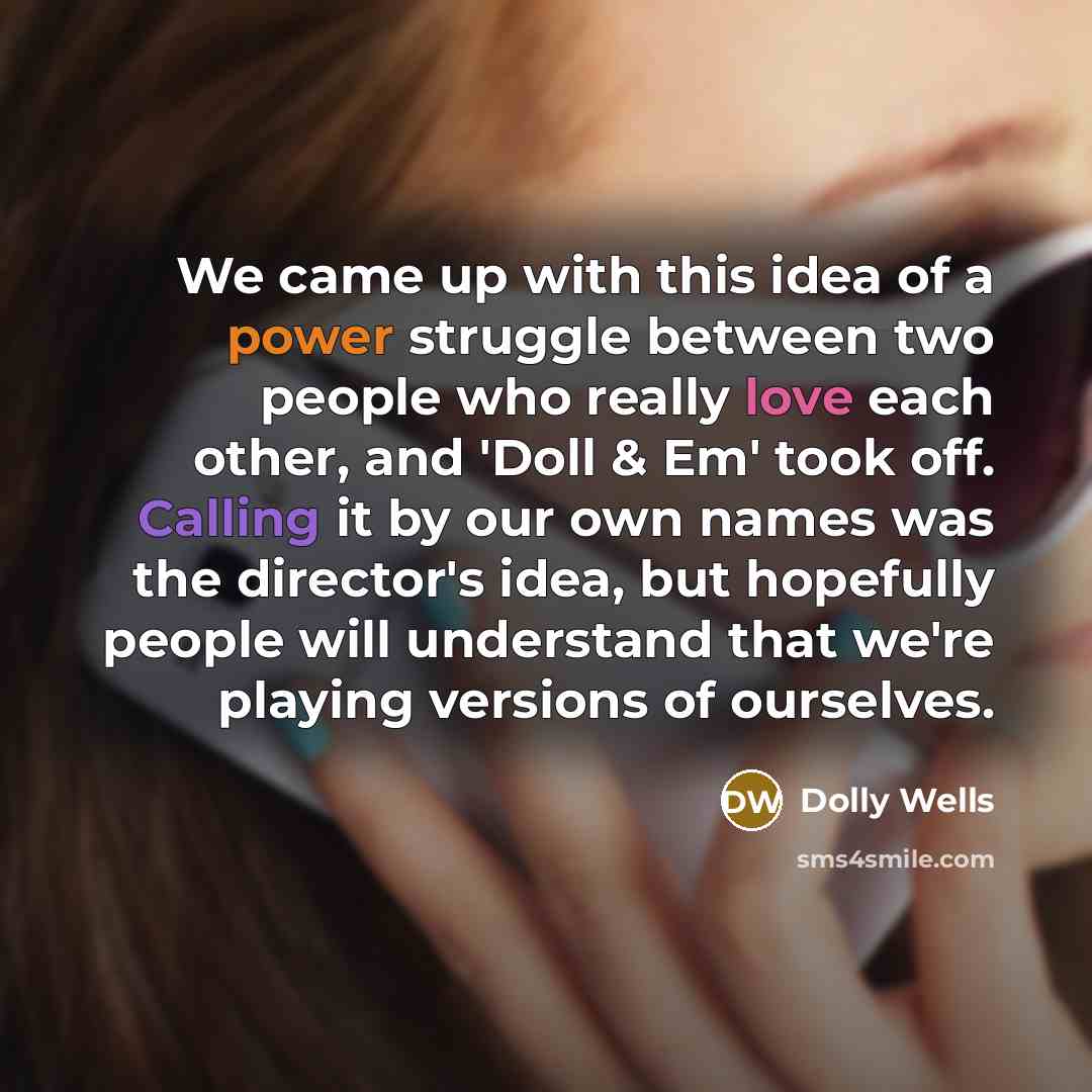 “We came up with this idea of a power struggle…” quote by Dolly Wells