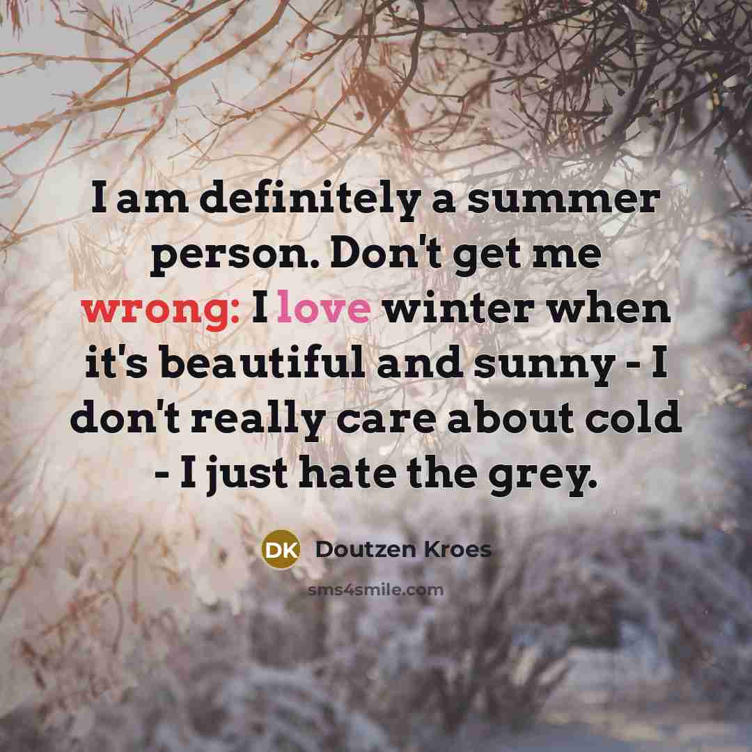 “I am definitely a summer person. Don't get me wrong:…” quote by Doutzen Kroes