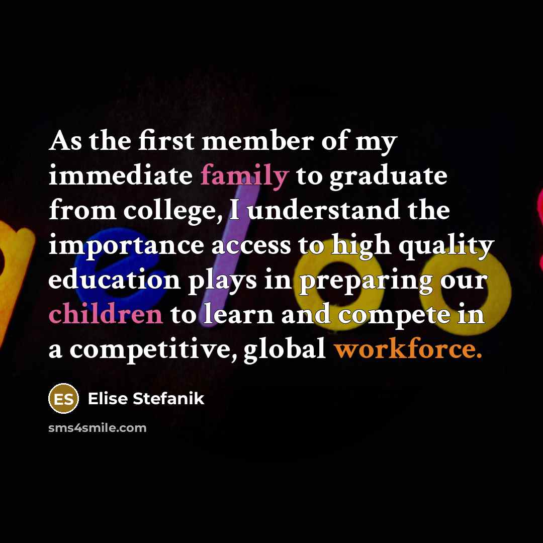 “As the first member of my immediate family to graduate…” quote by Elise Stefanik