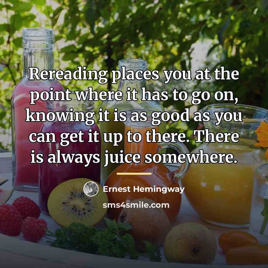 “Rereading places you at the point where it has to…” quote by Ernest Hemingway