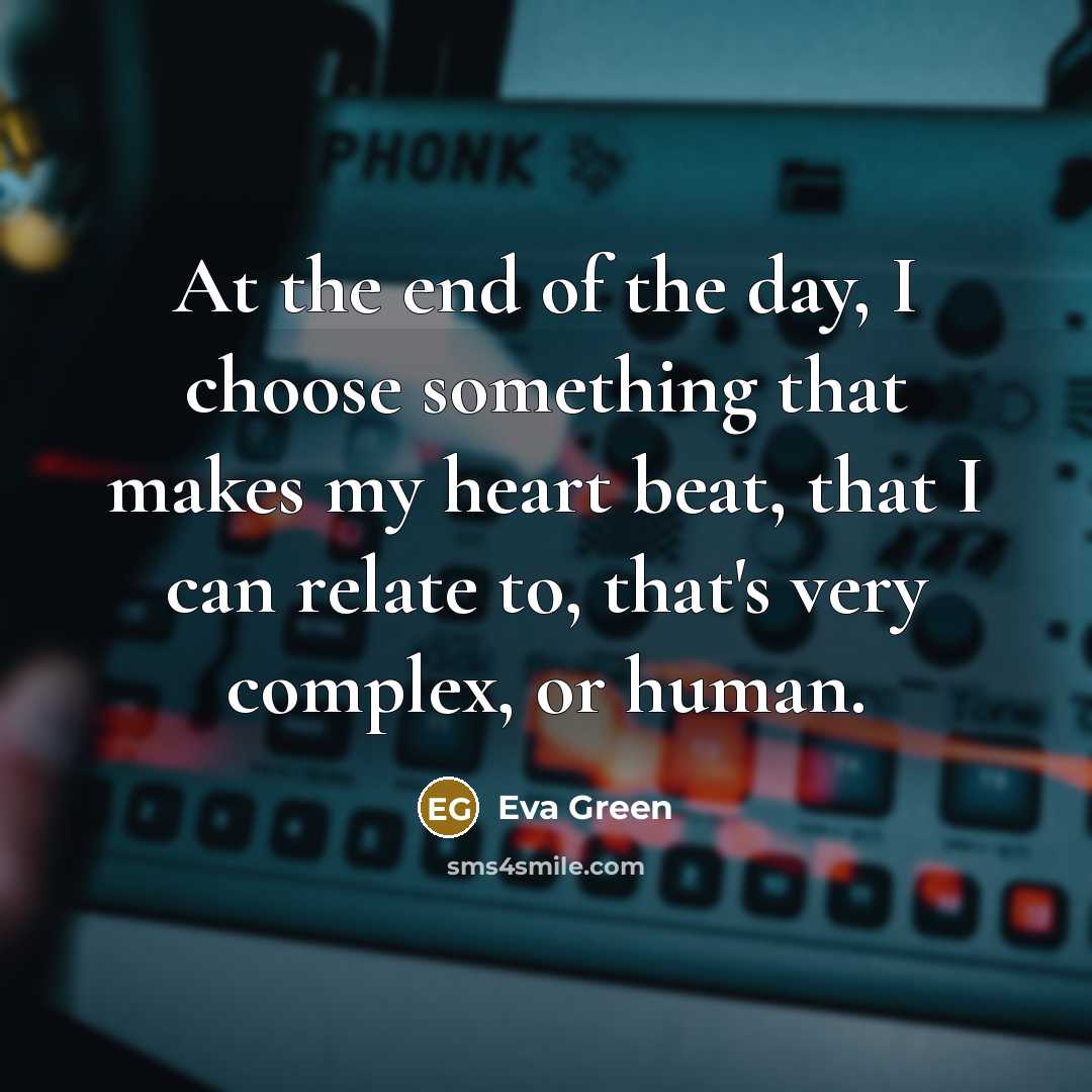“At the end of the day, I choose something that…” quote by Eva Green