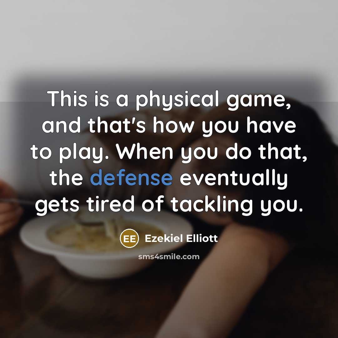 “This is a physical game, and that's how you have…” quote by Ezekiel Elliott