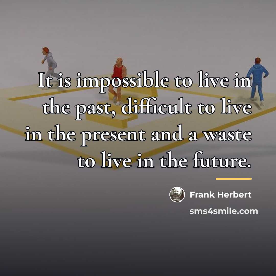 “It is impossible to live in the past, difficult to…” quote by Frank Herbert