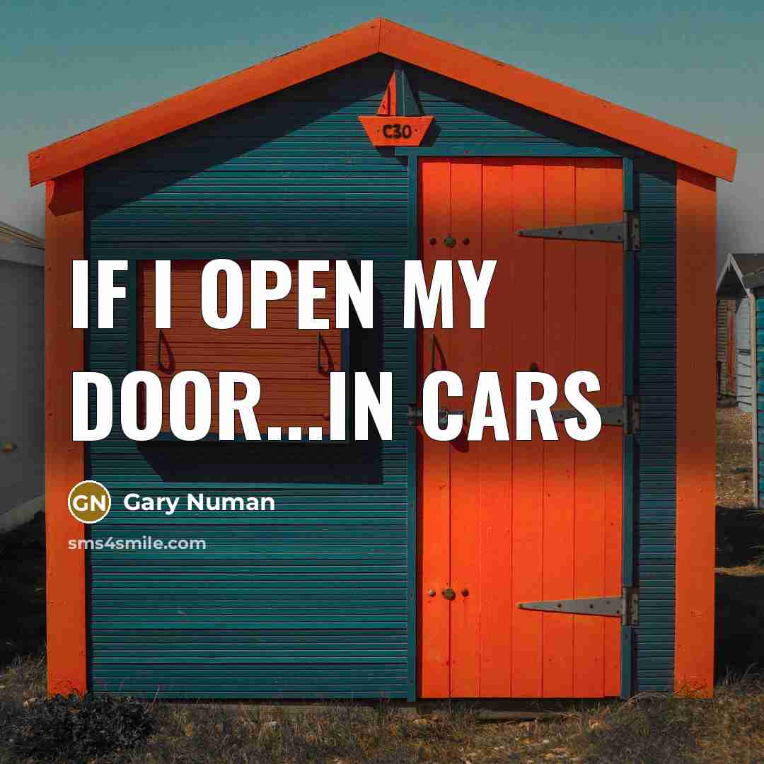 “If I open my door...In cars” quote by Gary Numan