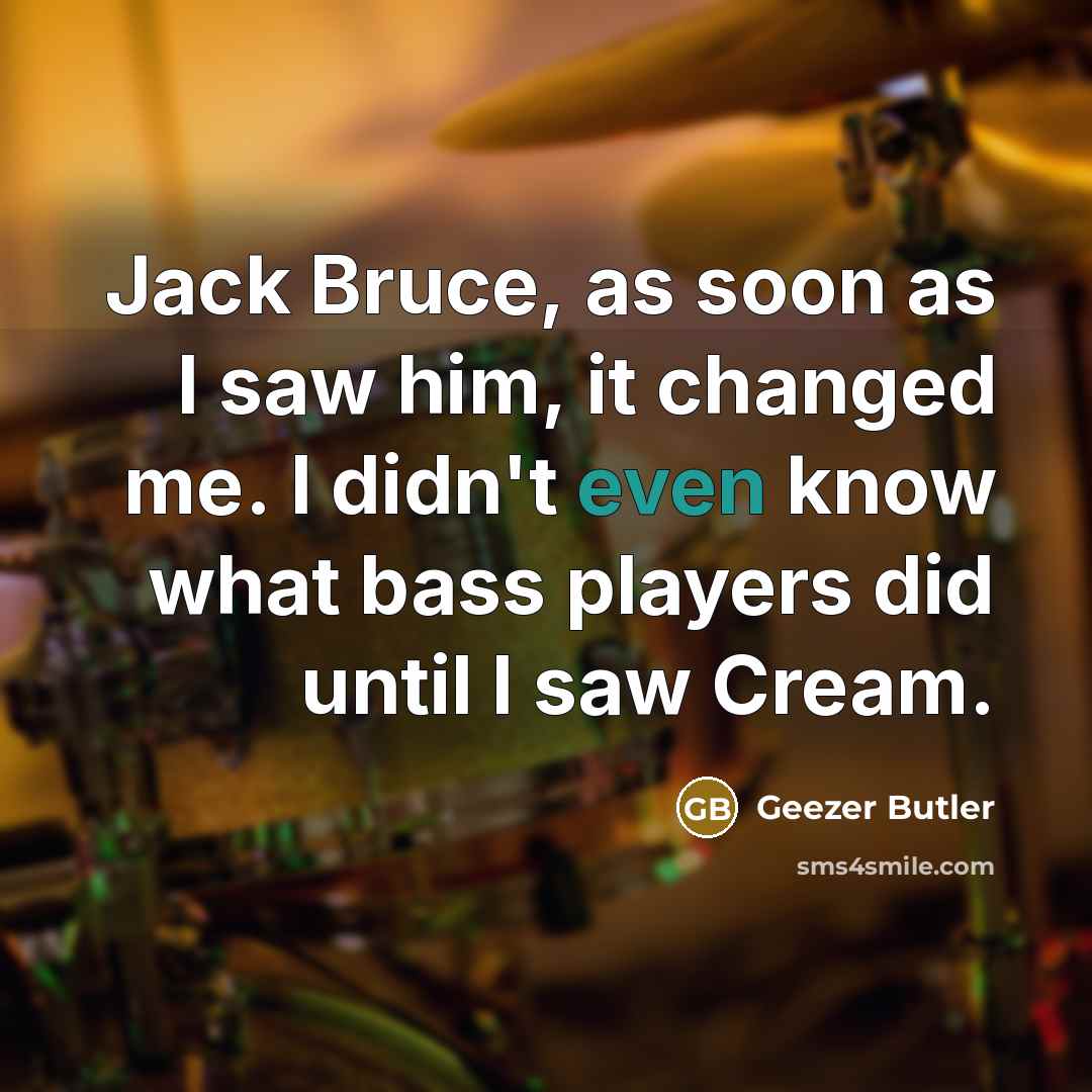 “Jack Bruce, as soon as I saw him, it changed…” quote by Geezer Butler