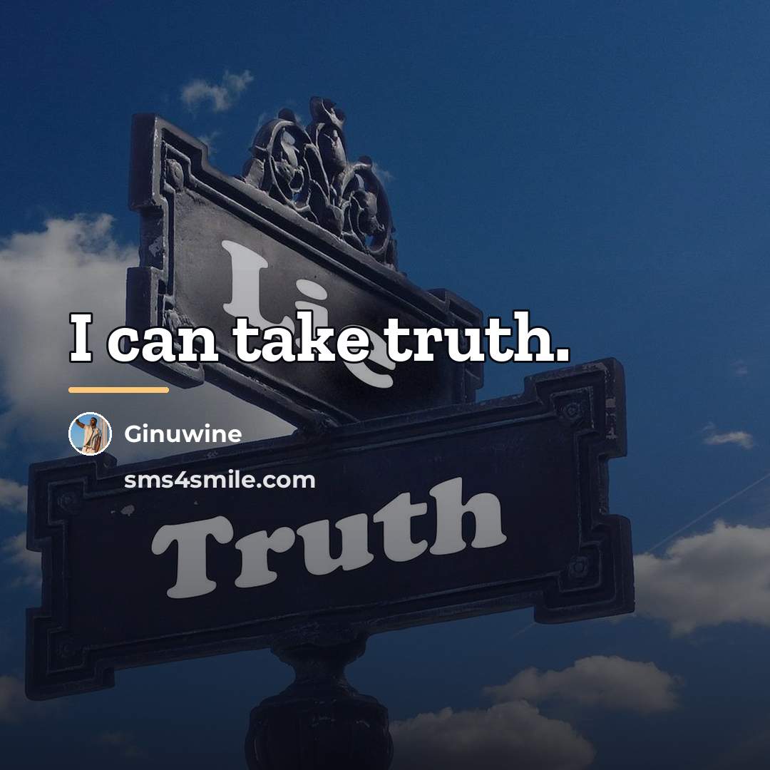 “I can take truth.…” quote by Ginuwine